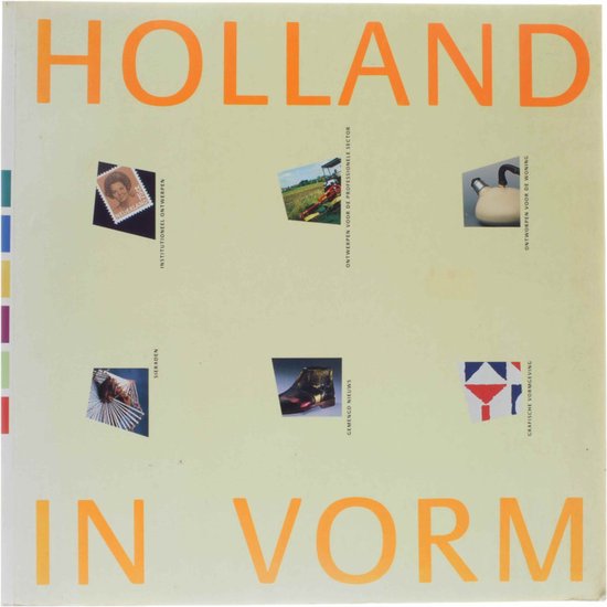 Holland in vorm; Vormgeving in Nederland 1945 - 1987 - Gert Staal (red)