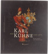 Der Karl Kühne (1433-1477) - Kunst, Krieg und Hofkultur