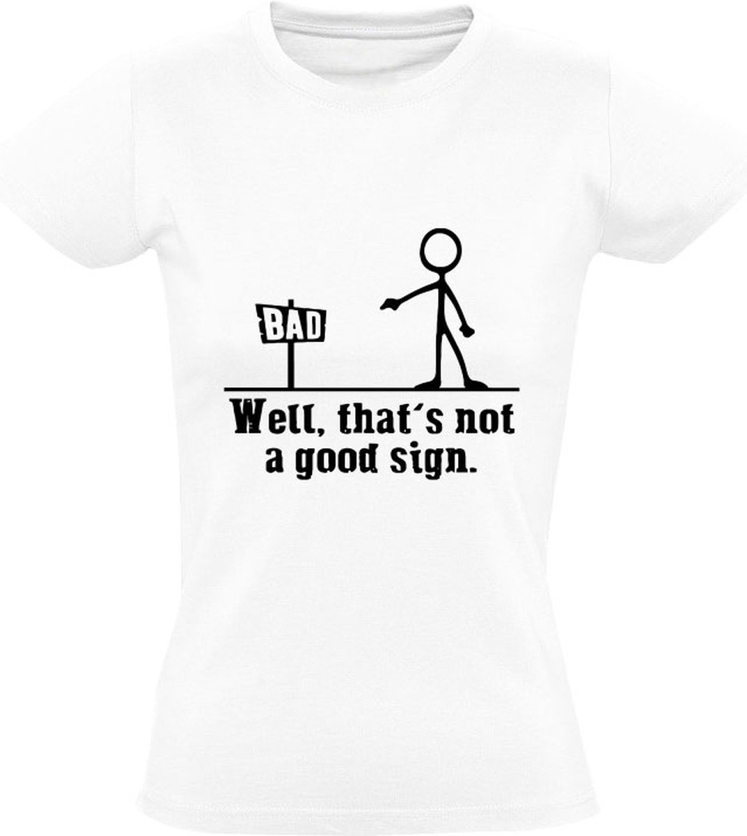 well-that-s-not-a-good-sign-dames-t-shirt-slecht-bad-slecht