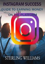 Instagram Success: A Guide to Earning Money on the Platform