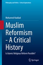Philosophy and Politics - Critical Explorations- Muslim Reformism - A Critical History