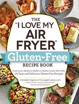 The I Love My Air Fryer GlutenFree Recipe Book From Lemon Blueberry Muffins to Mediterranean Short Ribs, 175 Easy and Delicious GlutenFree Recipes