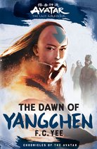 Chronicles of the Avatar- Avatar, The Last Airbender: The Dawn of Yangchen (Chronicles of the Avatar Book 3)