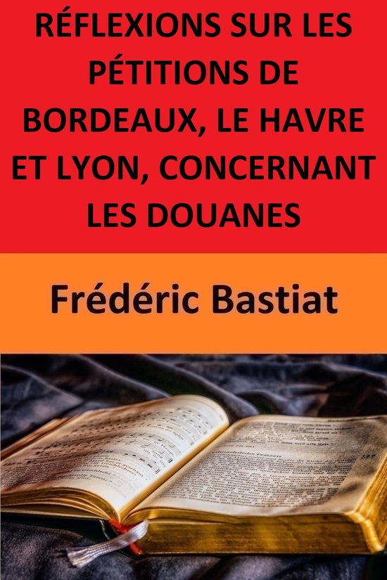 RÉFLEXIONS SUR LES PÉTITIONS DE BORDEAUX, LE HAVRE ET LYON, CONCERNANT LES DOUANES