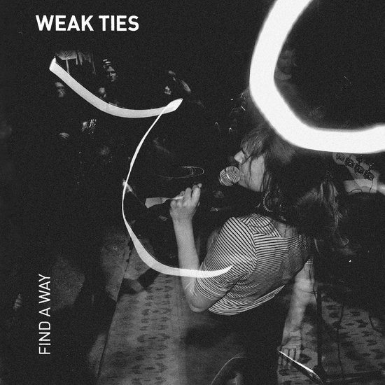 Pochette d'album avec les textes 'WEAK TIES' et 'FIND A WAY' montrant une chanteuse portant une chemise rayée.