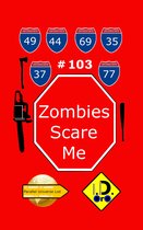 Parallel Universe List 103 - Zombies Scare Me 103