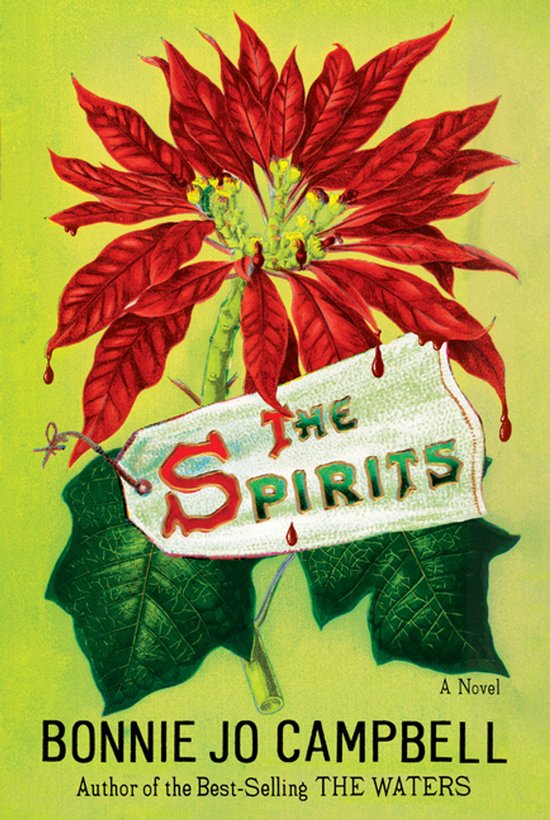 Boekomslag met de titel 'The Spirits' door Bonnie Jo Campbell. Rode poinsettia bloem boven een naamkaartje met druppels.