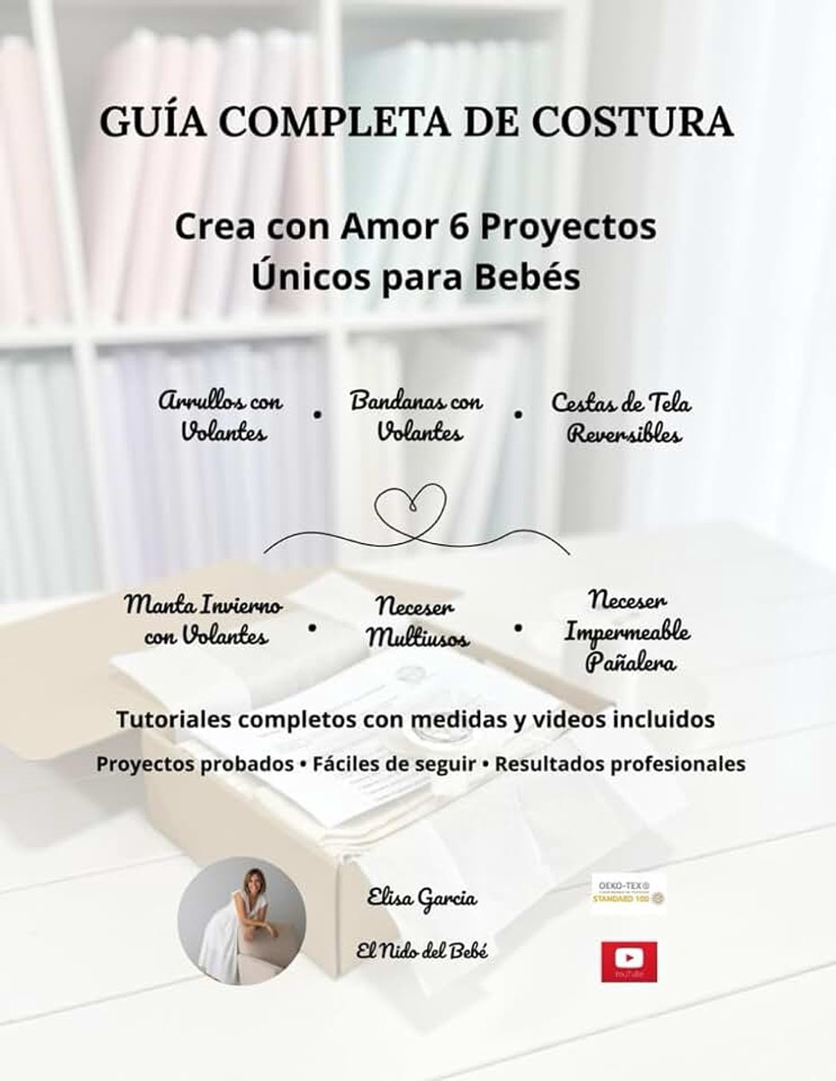 Completa de Costura: Crea con amor 6 Proyectos Únicos para Bebés - Guía Completa con Patrones, Medidas, Videos y Tutoriales Paso a Paso para Crear Mantas, Arrullos, Bandanas, Neceseres y Más
