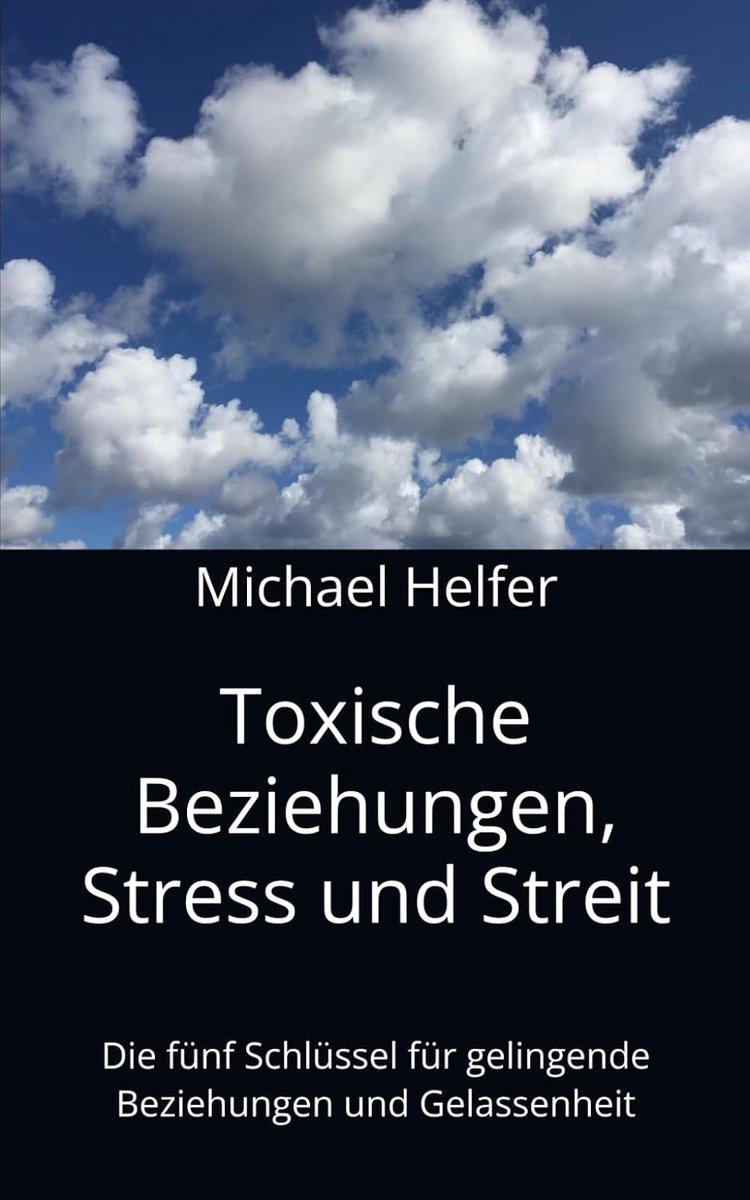 Beziehungen, Stress und Streit: Die fünf Schlüssel für gelingende Beziehungen und Gelassenheit