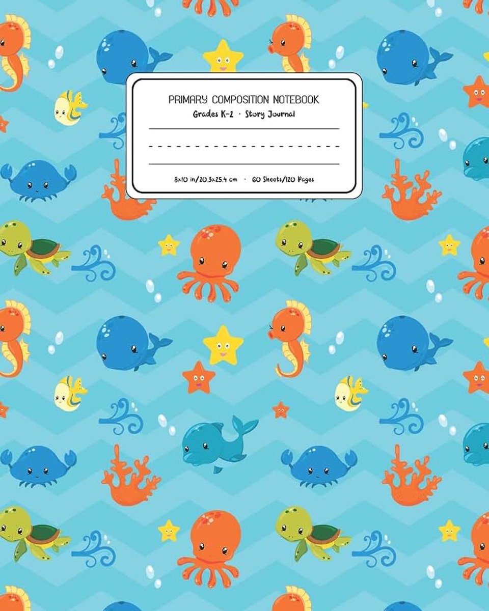 Composition Notebook Grades K-2 Story Journal: Ocean Sea Animals Pattern Primary Composition Book Personalized Lined Draw and Write ... Exercise Book for Kids Back to School Pres