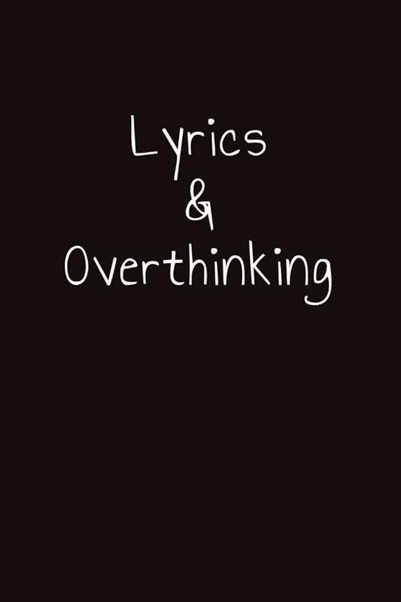 & Overthinking: A Songwriting Journal/Lyric Notebook with Over 100 Blank Lined Journal Pages - A Gift for Songwriters and Musicians
