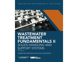 Wastewater Treatment Fundamentals 2 - Wastewater Treatment Fundamentals II-- Solids Handling and Support Systems Operator Certification Study Questions