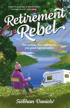 Couverture du livre 'Retirement Rebel': Une femme assise dans une chaise de camping avec une tasse, regardant un camping-car et un lac. Slogan: 'One woman, one motorhome, one great big adventure'.