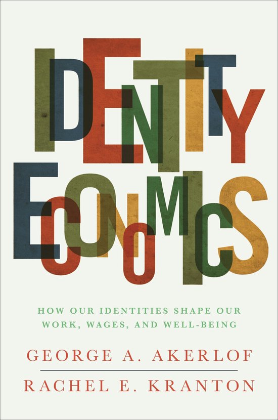Boek "Identity Economics" met gekleurde, overlappende letters. "How Our Identities Shape Our Work, Wages, and Well-Being". Auteurs: George A. Akerlof, Rachel E. Kranton.