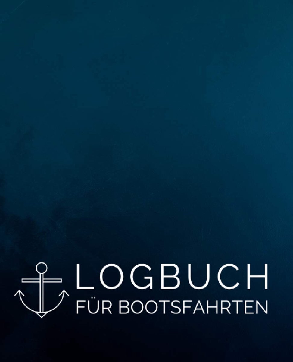 für Bootsfahrten (Blau Anker): Schiffstagebuch für Kapitän, Skipper, Segler und Crew zur Protokollierung von Segeltagen sowie Angaben zum Boot