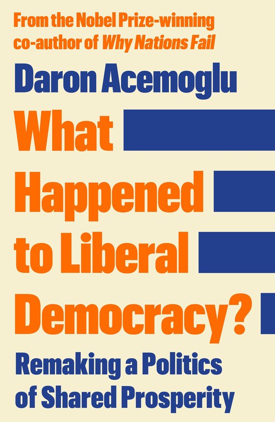 Couverture du livre : Daron Acemoglu "What Happened to Liberal Democracy?" Remaking a Politics of Shared Prosperity