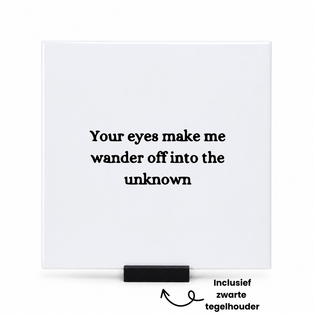 Hacebo Your eyes make me wander of into the unkown tegeltje met tegelhouder - Quotes - Familie vrienden - tegeltjes met tekst - Cadeau - spreuktegels - 15x15 CM Wit