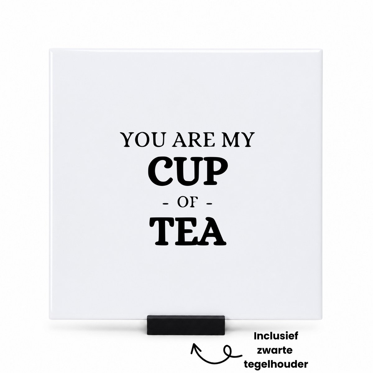 Hacebo You are my cup of tea tegeltje met tegelhouder - Thee - Familie vrienden - tegeltjes met tekst - Cadeau - spreuktegels - 15x15 CM Wit