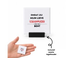 omdat jij mijn lieve schoonmoeder bent tegeltje met tegelhouder - Schoonmoeder - de liefst