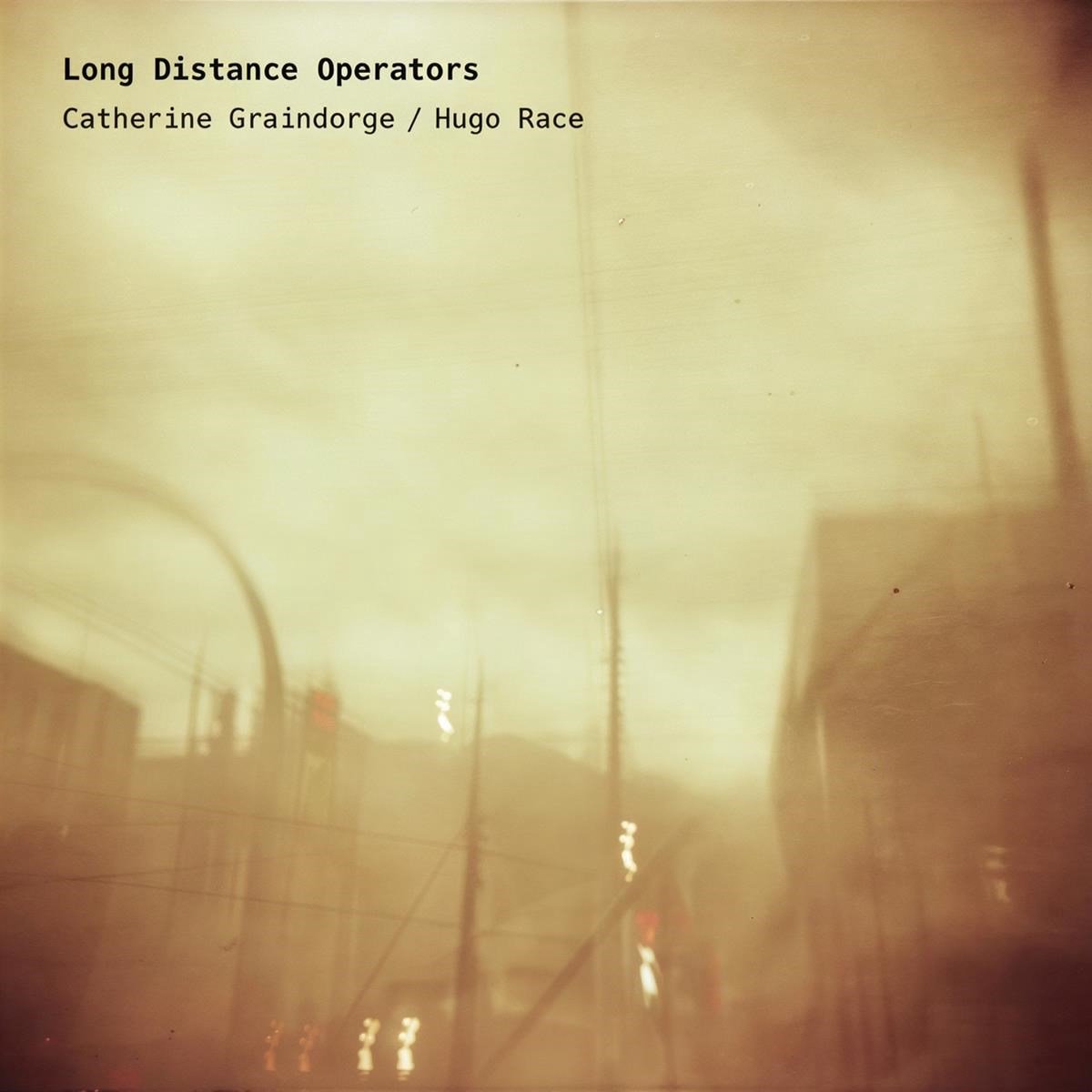 Catherine Graindorge & Hugo Race - Long Distance Operators (LP)