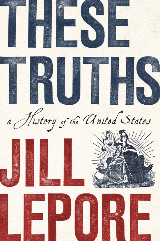 Couverture de livre avec le titre 'THESE TRUTHS a History of the United States JILL LEPORE' en lettres rouges et bleues. Une illustration de la Justice, balance et épée, se trouve sur la droite.