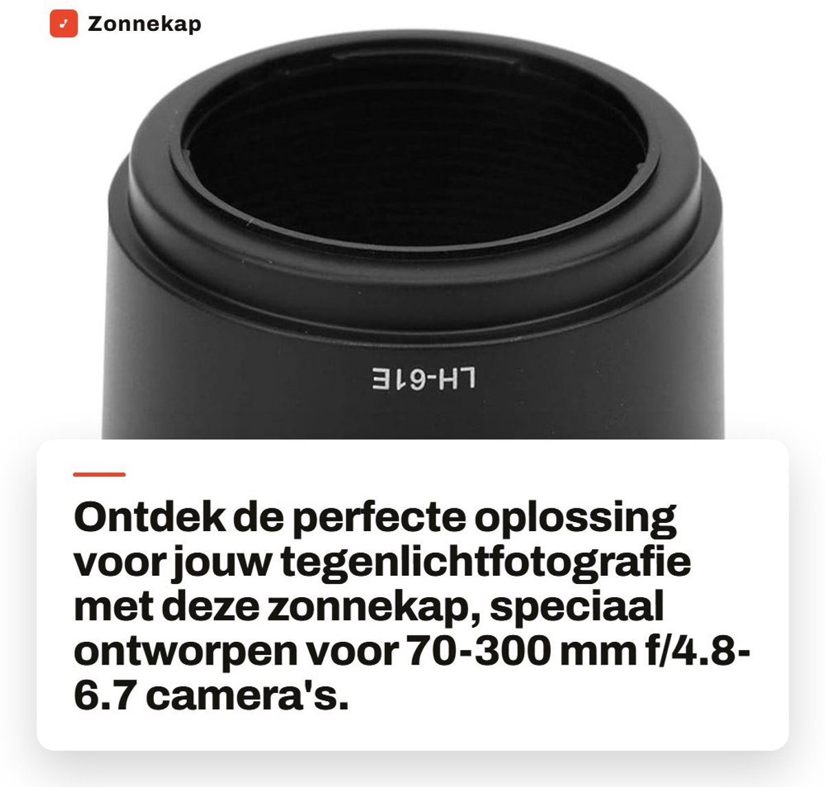 Dailygoods- Zonnekap voor 70-300 mm f/4.8-6.7 - Kunststof - Duurzaam - Bescherming tegen krassen - Effectieve schittering eliminatie - Lichtgewicht 48 g - Lenskap