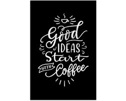 Poster 20x30 cm - Quotes - Good ideas start with coffee - Koffie - Inspiratie - Spreuken - Posters - Kamer decoratie - Wanddecoratie woonkamer - Muurdecoratie slaapkamer