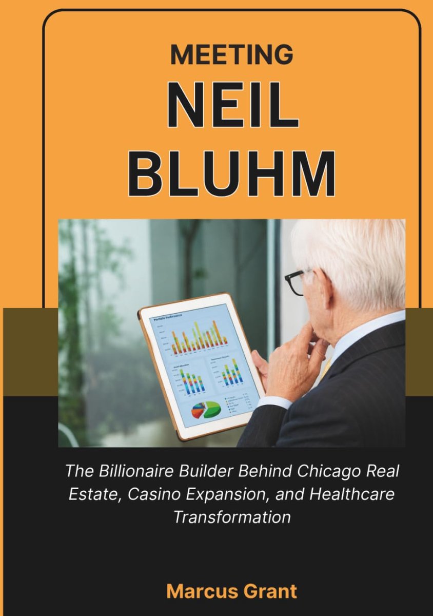 SnelShoppen - MEETING NEIL BLUHM: De Billionaire Builder Achter Chicago Vastgoed, Casino Uitbreiding en Zorgtransformatie - Inspirerend Boek voor Onde