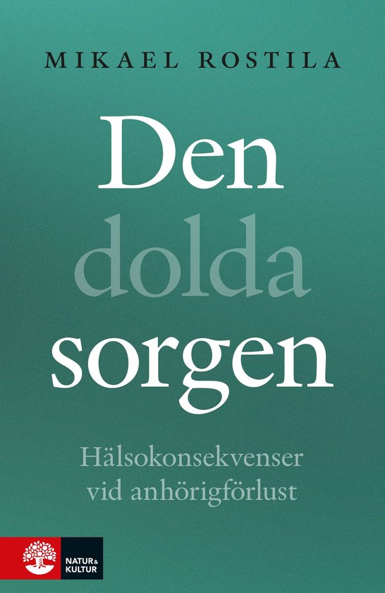 Den dolda sorgen : hälsokonsekvenser vid anhörigförlust - cover
