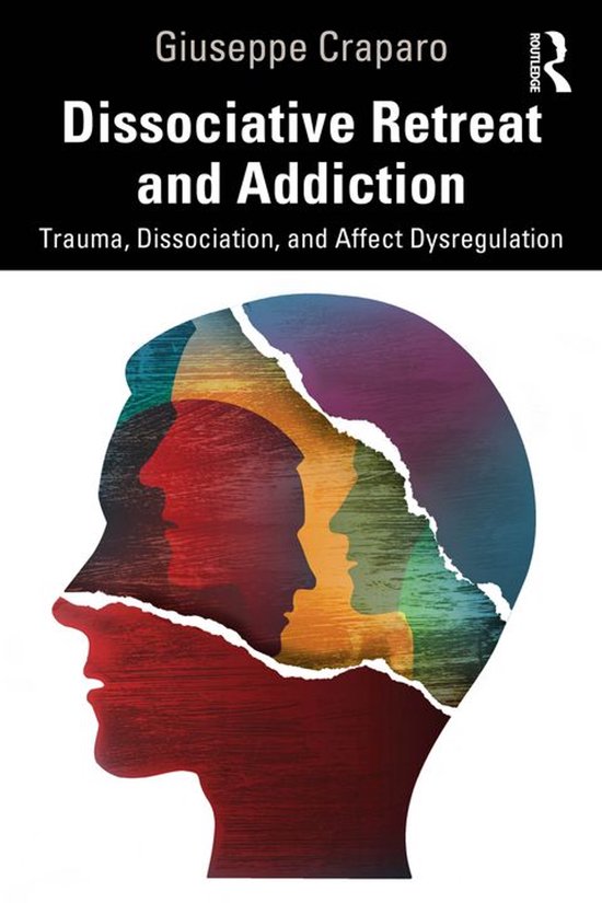 Boekomslag: Giuseppe Craparo, Dissociative Retreat and Addiction. Trauma, Dissociation, and Affect Dysregulation. Gekleurde profielen binnen een hoofd.