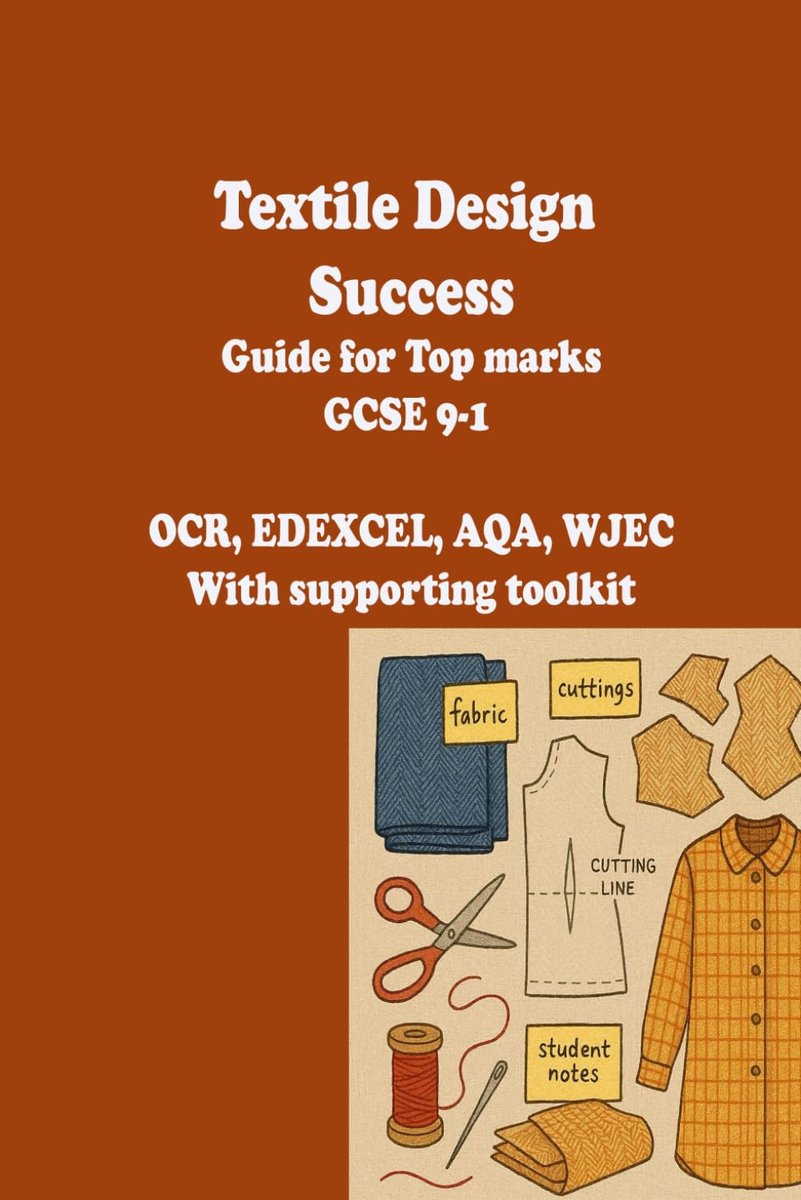 Textile Design Success Guide for Top marks GCSE 9-1: OCR, Edexcel AQA WJEC with supporting toolkit