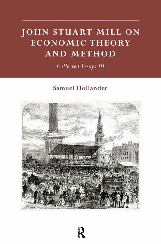Boekcover met de titel "John Stuart Mill on Economic Theory and Method", Collected Essays III. Een historische gravure van een menigte en gebouwen.