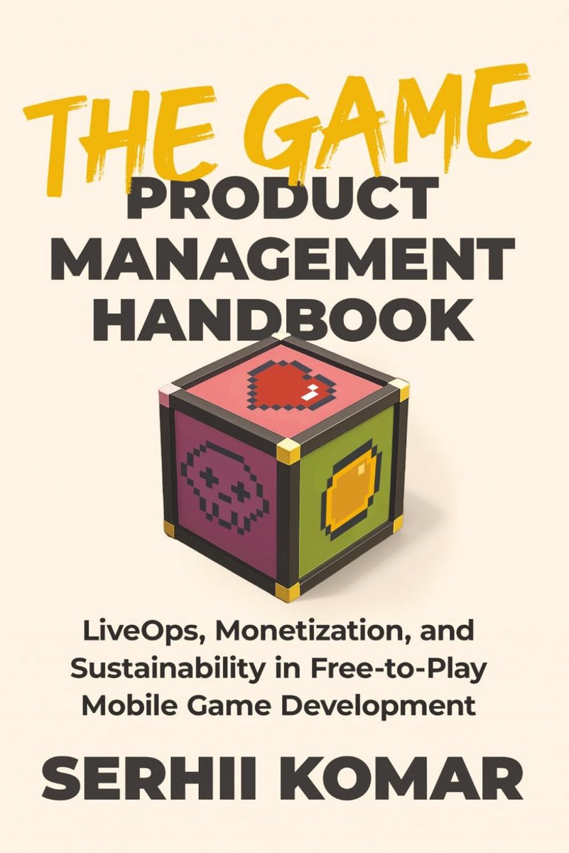 Game Product Management Handbook: LiveOps, Monetization, and Sustainability in Free-to-Play Mobile Game Development