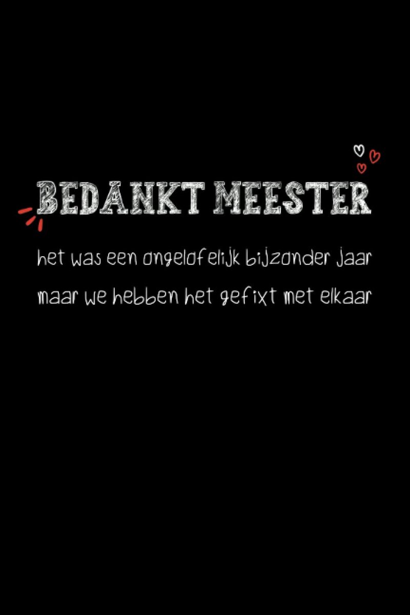 Bedankt meester,het was een ongelofelijk bijzonder jaar maar we hebben het gefixt met elkaar: Gelinieerd Notitieboek - ShopVlot