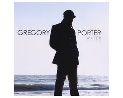 Dailygoods - Gregory Porter - Water - Grammy-genomineerd Debuutalbum