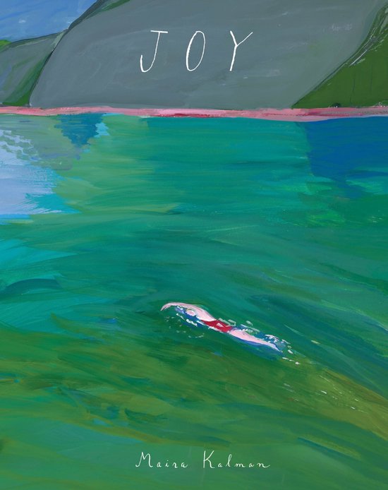 Boekomslag met de tekst 'JOY' en de naam 'Maira Kalman'. Een zwemmer in felgroen water.