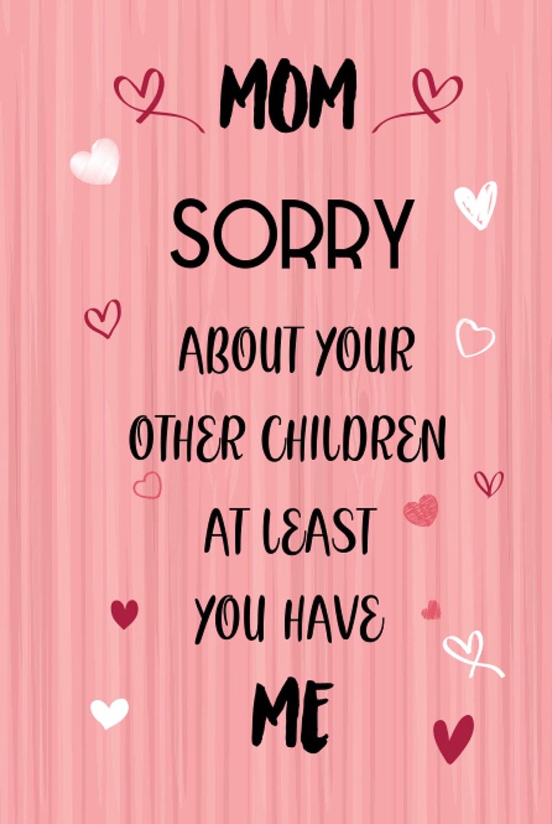 Sorry About Your Other Children, At Least You Have Me: Funny Hardcover Notebook For Women As Mothers Day Gifts from daughter, son, husband, kids : Pink Wood Lined Hardcover Notebook