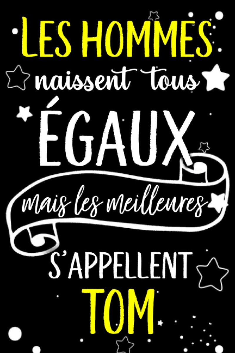 Hommes naissent tous égaux mais les meilleurs s'appellent TOM: joyeux anniversaire humour carnet de notes Cadeau prénom personnalisé pour lui, ... pour grand père, mari, époux ,110 pages