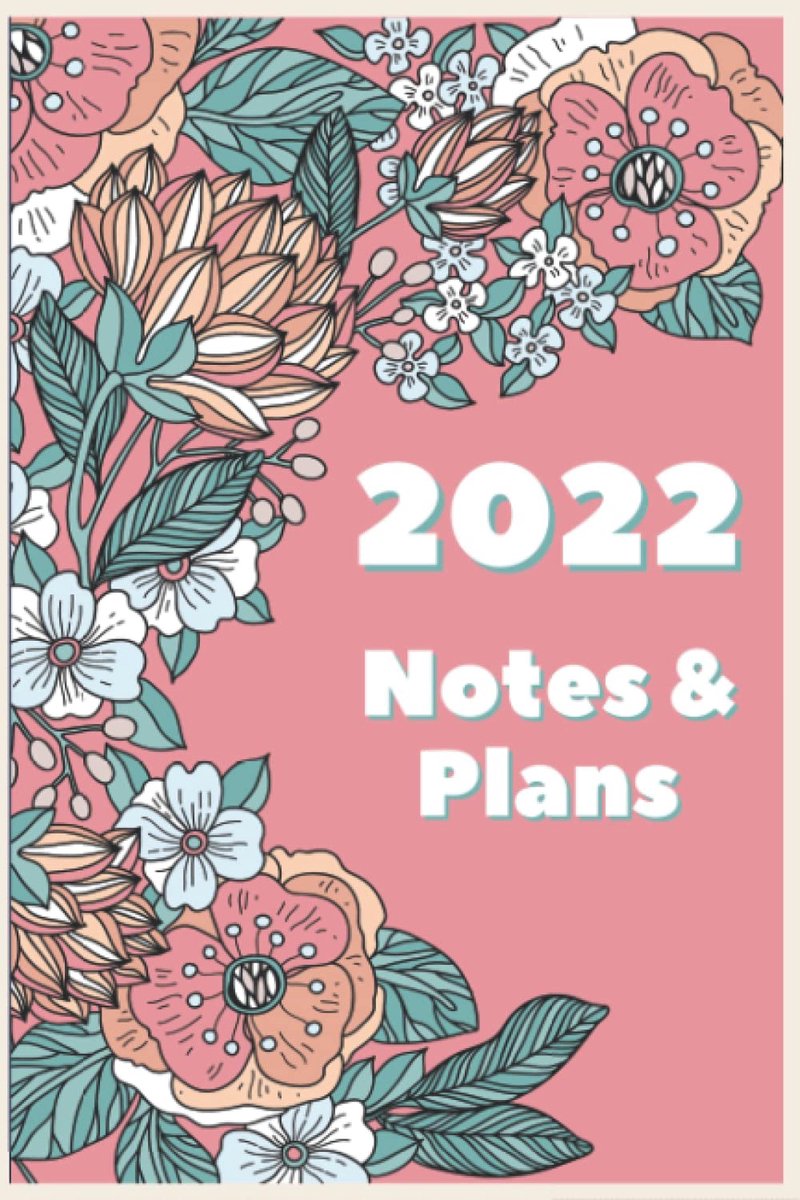 2022 NOTES AND PLANS: Notebook Journal Diary with quote to Write In: Gift for Women Men, Writing Journals for Offices, Schools, Classrooms, and More