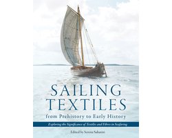 Ancient Textiles 43 - Sailing Textiles from Prehistory to Early History