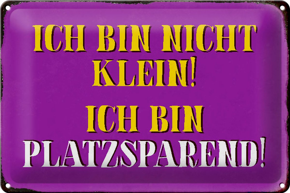 Blechschild Spruch 30x20cm bin nicht klein bin platzsparend