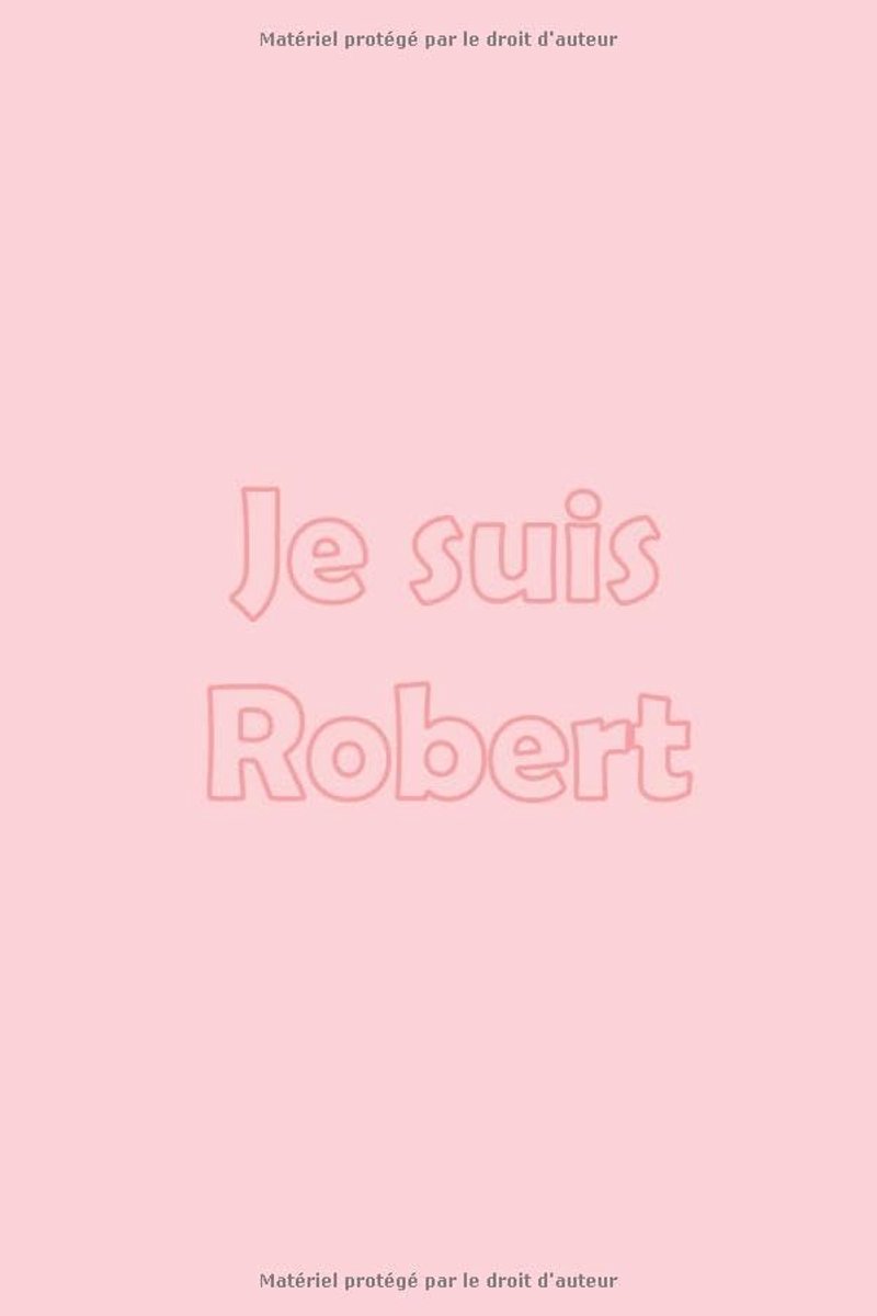 suis Robert: Avec une couverture Pink mate stylée / 15x22 Cm 100 Pages / Calendrier 2020