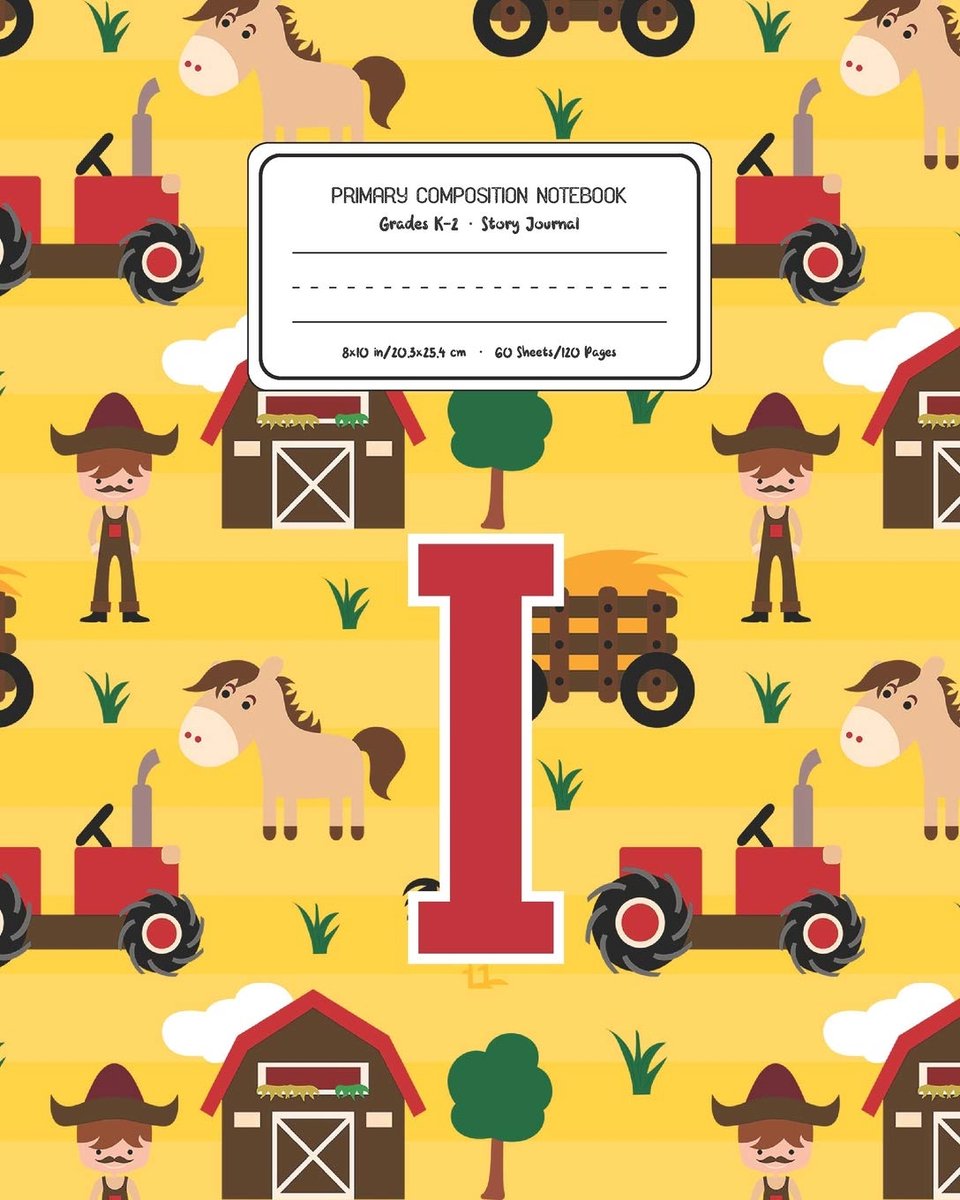 Composition Notebook Grades K-2 Story Journal I: Farm Animals Pattern Primary Composition Book Letter I Personalized Lined Draw and Write ... Boys Exercise Book for Kids Back to School Pr