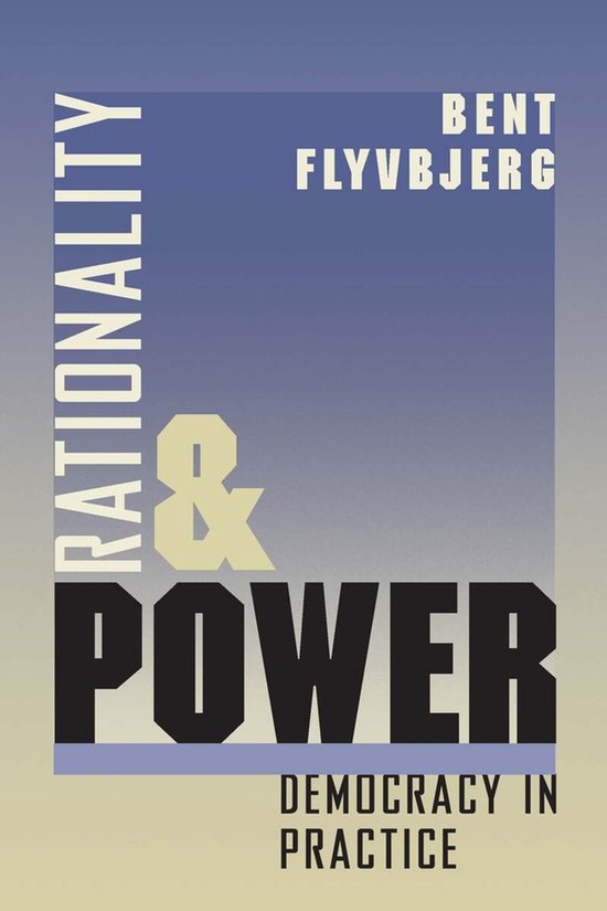 Boekcover: Rationality & Power - Democracy in Practice, door Bent Flyvbjerg