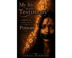 My Life is a Testimony 24 - Series 12C (Part 1 to Part 19) Poison