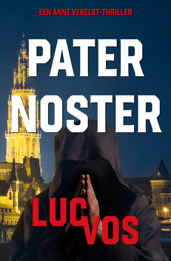 Boekomslag thriller PATER NOSTER met in het midden een persoon in monnikspij met kap en gebedde handen, op de achtergrond een verlichte kerktoren en stadsgezicht bij nacht.
