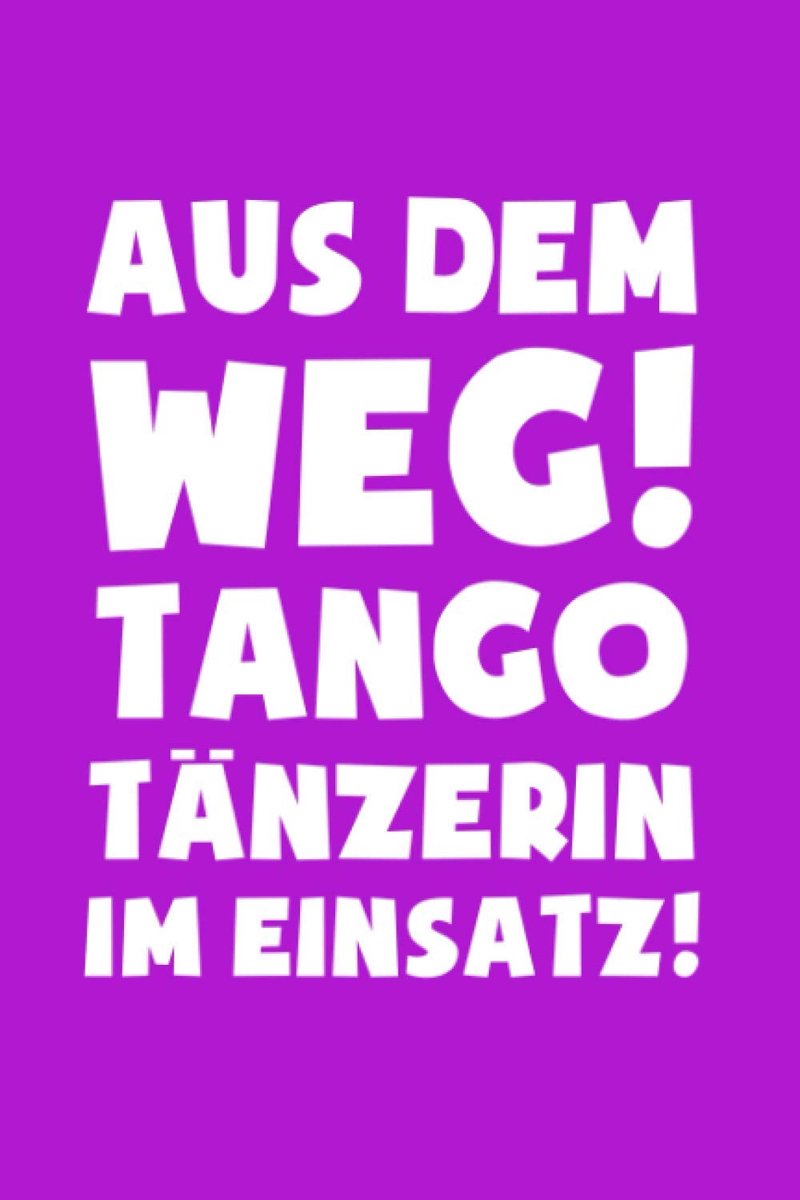 Tangotänzerin im Einsatz!: Notizbuch / Notizheft für Tangotänzer-in Milonga Tanz A5 (6x9in) liniert mit Linien