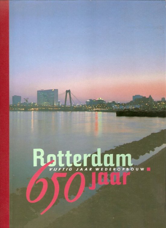 Boekomslag 'Rotterdam 650 jaar wederopbouw' met stadsgezicht bij zonsondergang.