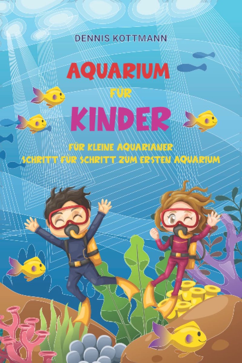 Aquarium für Kinder: Der Ratgeber zum Einstieg in die Aquaristik für Kinder: Spannende Aquaristik für Kinder und Kids - ShopVlot