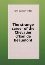 The strange career of the Chevalier d'Eon de Beaumont